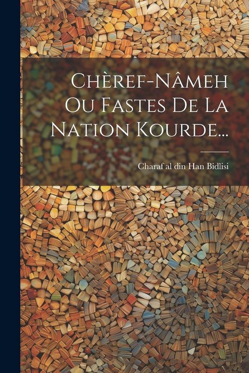 Produktbild: Ch&egrave;ref-n&acirc;meh Ou Fastes De La Nation Kourde...