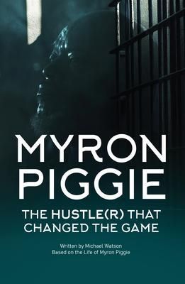 Produktbild: Myron Piggie The Hustle(r) That Changed The Game