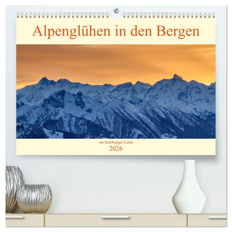 Produktbild: Alpengl&uuml;hen in den Bergen im Salzburger Land (hochwertiger Premium Wandkalender 2026 DIN A2 quer), Kunstdruck in Hochglanz