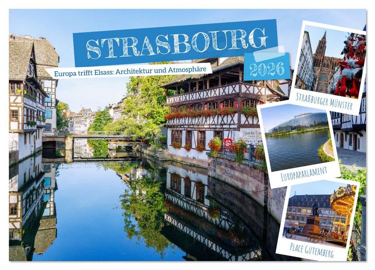 Produktbild: Strasbourg. Europa trifft Elsass: Architektur und Atmosph&auml;re (Wandkalender 2026 DIN A4 quer), CALVENDO Monatskalender
