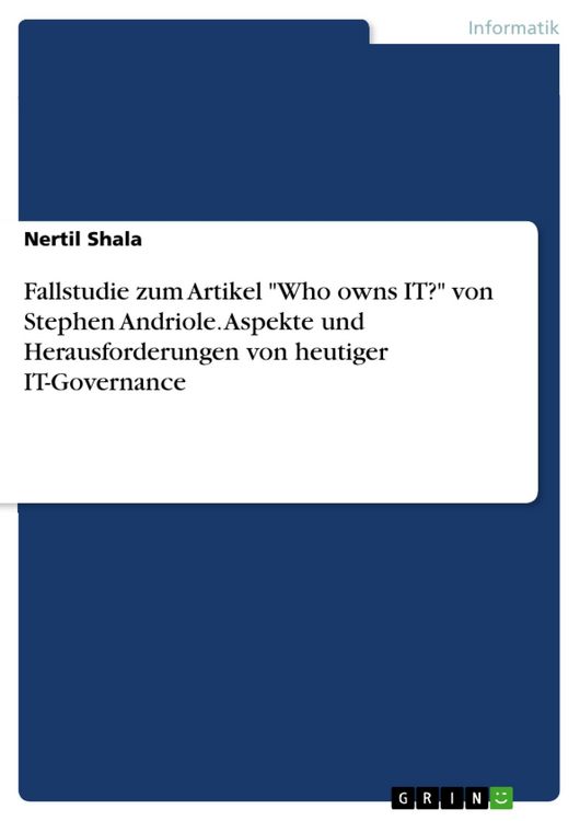 Produktbild: Fallstudie zum Artikel "Who owns IT?" von Stephen Andriole. Aspekte und Herausforderungen von heutiger IT-Governance