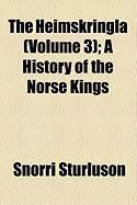 Produktbild: The Heimskringla (Volume 3); A History of the Norse Kings