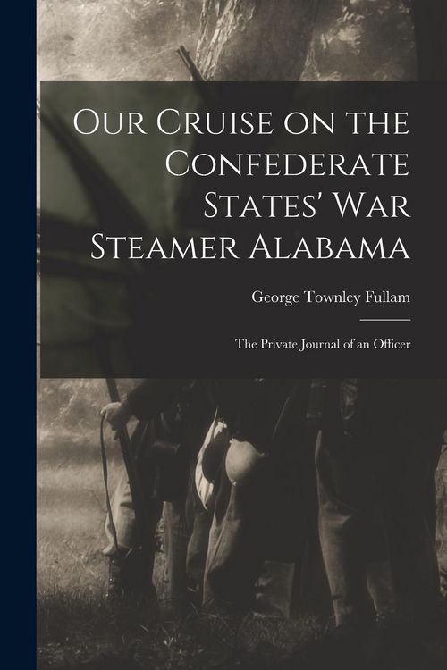 Produktbild: Our Cruise on the Confederate States' War Steamer Alabama [microform]: the Private Journal of an Officer