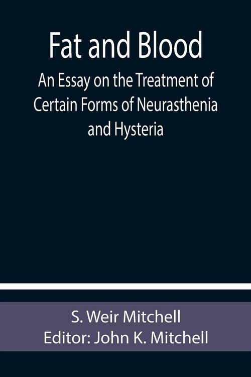Produktbild: Fat and Blood An Essay on the Treatment of Certain Forms of Neurasthenia and Hysteria