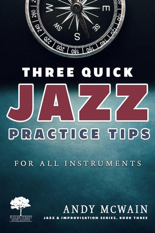 Produktbild: Three Quick Jazz Practice Tips: for all instruments (Jazz & Improvisation Series, #3)