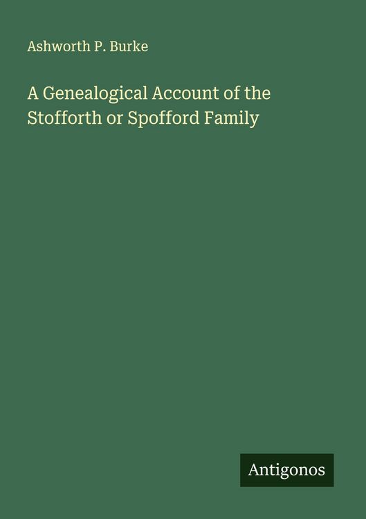 Produktbild: A Genealogical Account of the Stofforth or Spofford Family