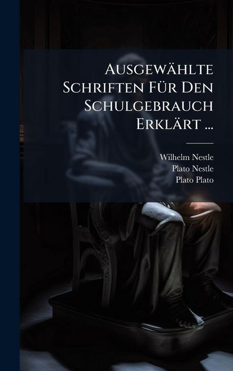 Produktbild: Ausgew&auml;hlte Schriften F&Atilde;1/4r Den Schulgebrauch Erkl&auml;rt ...