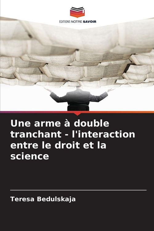 Produktbild: Une arme &agrave; double tranchant - l'interaction entre le droit et la science
