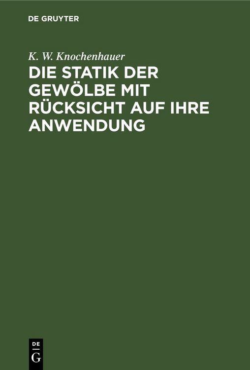 Produktbild: Die Statik der Gew&ouml;lbe mit R&uuml;cksicht auf ihre Anwendung