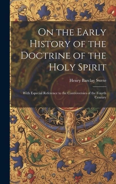 Produktbild: On the Early History of the Doctrine of the Holy Spirit: With Especial Reference to the Controversies of the Fourth Century