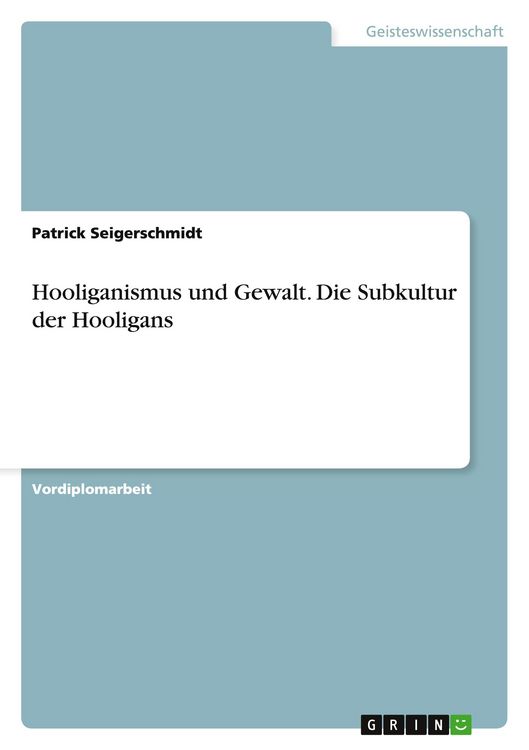 Produktbild: Hooliganismus und Gewalt. Die Subkultur der Hooligans