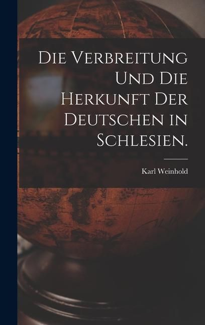 Produktbild: Die Verbreitung und die Herkunft der Deutschen in Schlesien.