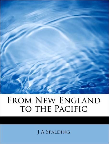 Produktbild: Spalding, J: From New England to the Pacific