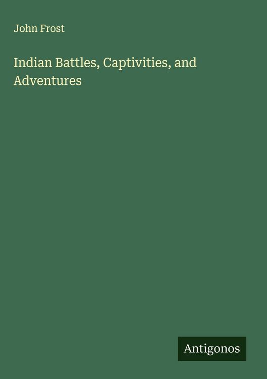Produktbild: Indian Battles, Captivities, and Adventures