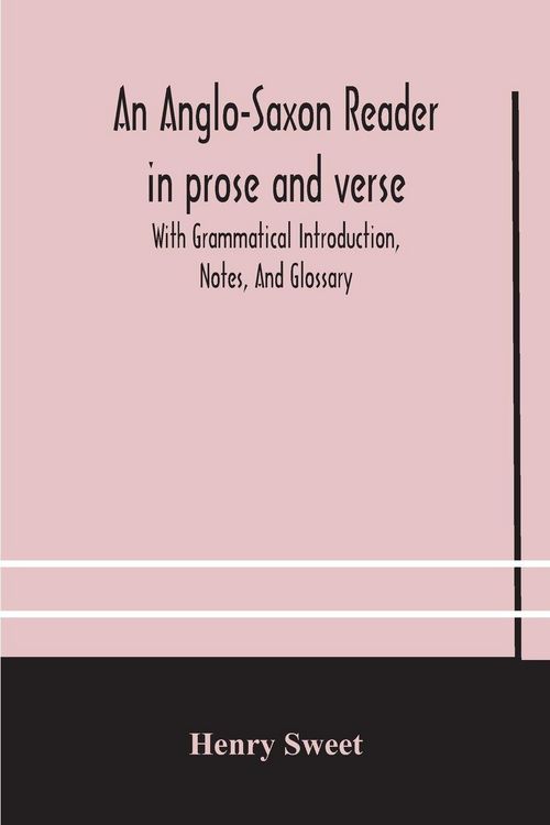 Produktbild: An Anglo-Saxon Reader In Prose And Verse With Grammatical Introduction, Notes, And Glossary