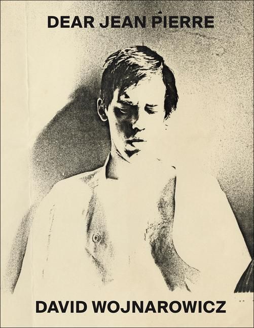 Produktbild: David Wojnarowicz: Dear Jean Pierre