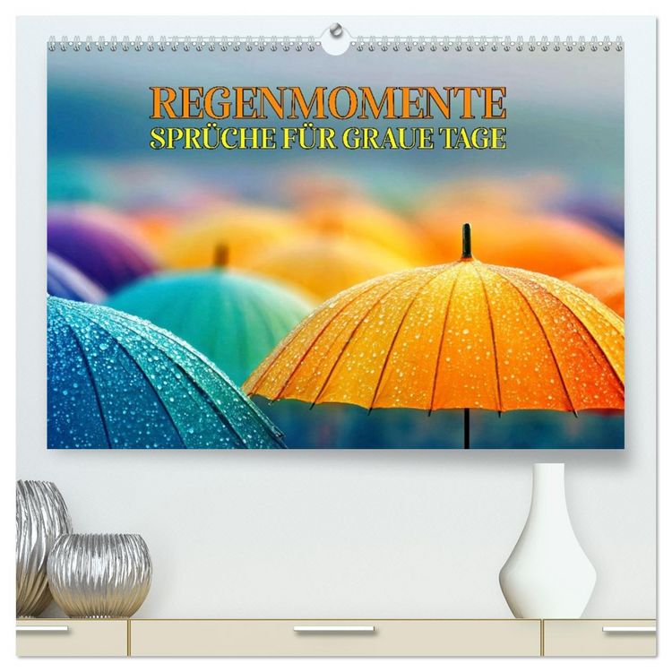 Produktbild: Regenmomente &ndash; Spr&uuml;che f&uuml;r graue Tage (hochwertiger Premium Wandkalender 2026 DIN A2 quer), Kunstdruck in Hochglanz