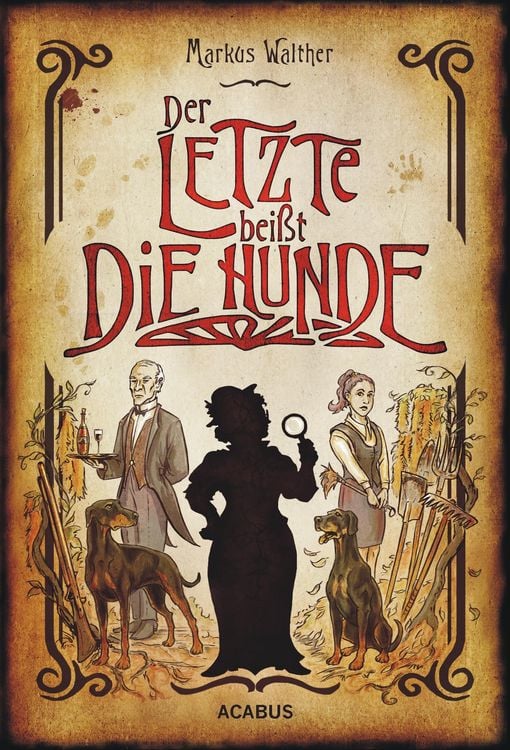 Produktbild: Der Letzte bei&szlig;t die Hunde. Eine schwarze Krimikom&ouml;die