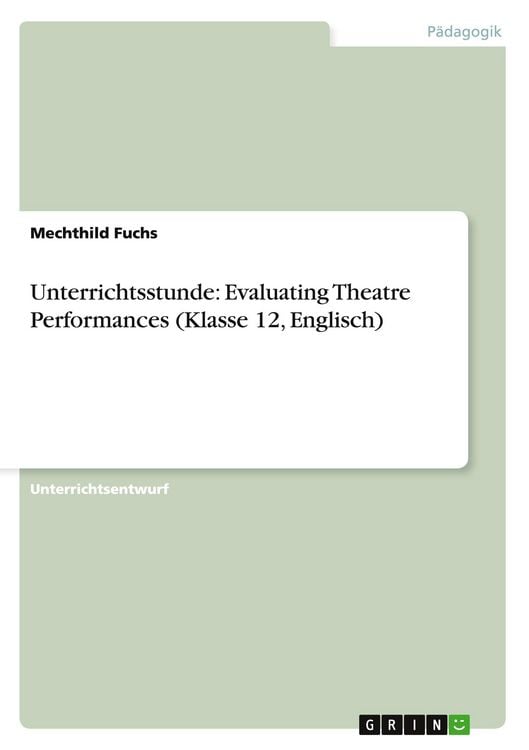Produktbild: Unterrichtsstunde: Evaluating Theatre Performances (Klasse 12, Englisch)