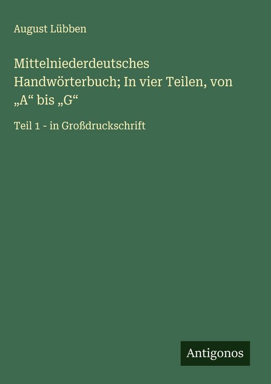 Produktbild: Mittelniederdeutsches Handw&ouml;rterbuch; In vier Teilen, von "A" bis "G"