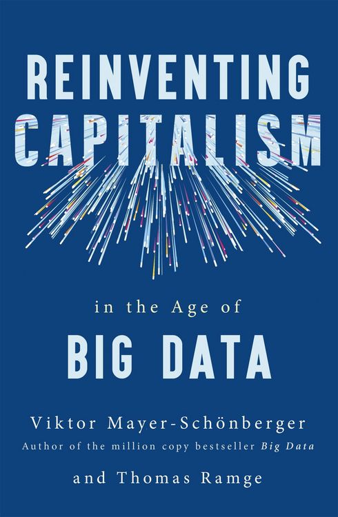 Produktbild: Reinventing Capitalism in the Age of Big Data
