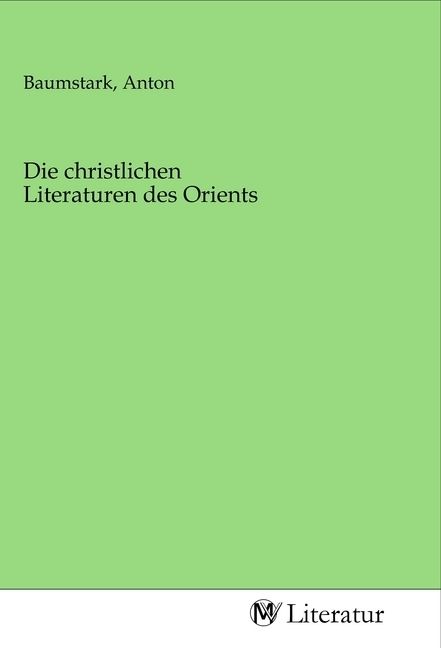 Produktbild: Die christlichen Literaturen des Orients