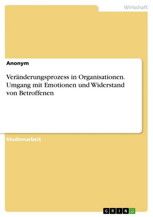 Produktbild: Ver&auml;nderungsprozess in Organisationen. Umgang mit Emotionen und Widerstand von Betroffenen
