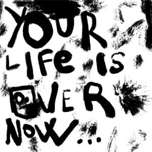 Produktbild: Your Life Is Over Now