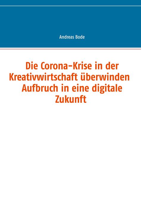 Produktbild: Die Corona-Krise in der Kreativwirtschaft &uuml;berwinden - Aufbruch in eine digitale Zukunft