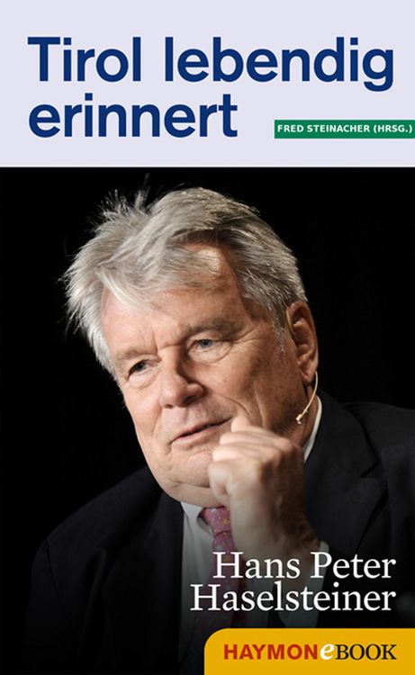 Produktbild: Tirol lebendig erinnert: Hans Peter Haselsteiner