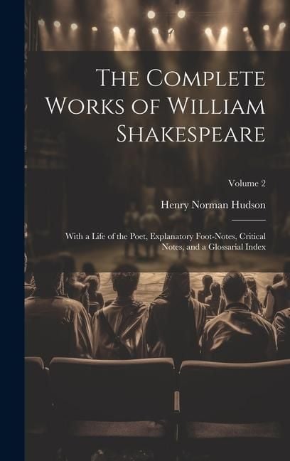 Produktbild: The Complete Works of William Shakespeare: With a Life of the Poet, Explanatory Foot-notes, Critical Notes, and a Glossarial Index; Volume 2
