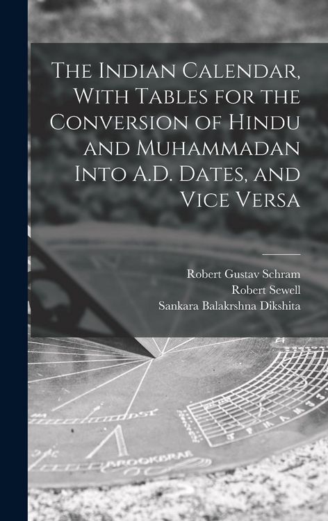 Produktbild: The Indian Calendar, With Tables for the Conversion of Hindu and Muhammadan Into A.D. Dates, and Vice Versa