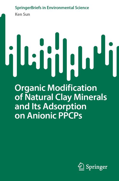 Produktbild: Organic Modification of Natural Clay Minerals and Its Adsorption on Anionic PPCPs