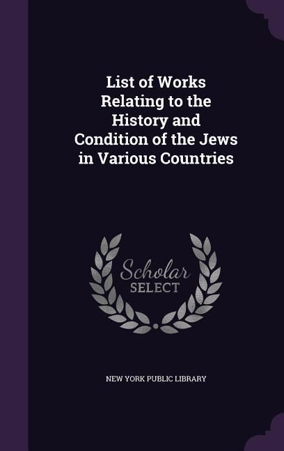Produktbild: List of Works Relating to the History and Condition of the Jews in Various Countries