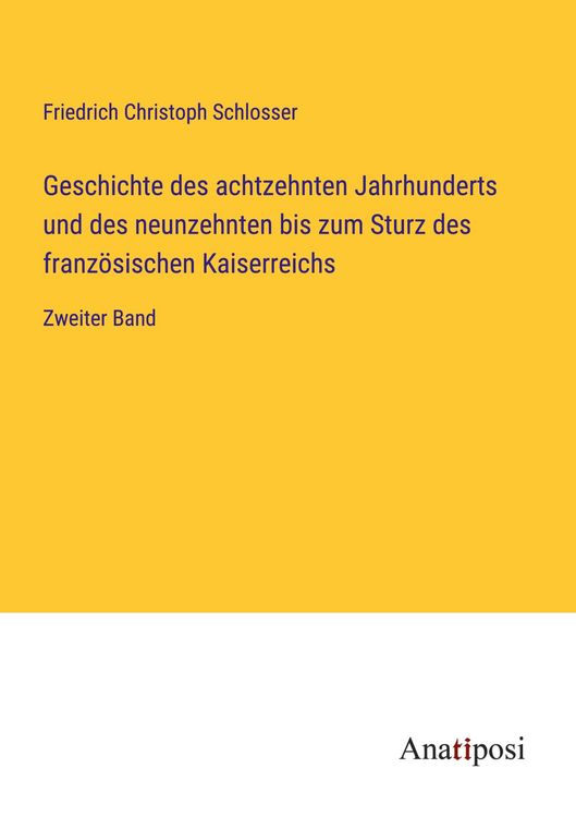 Produktbild: Geschichte des achtzehnten Jahrhunderts und des neunzehnten bis zum Sturz des franz&ouml;sischen Kaiserreichs