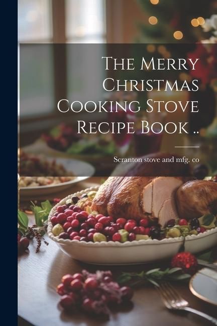 Produktbild: The Merry Christmas Cooking Stove Recipe Book ..