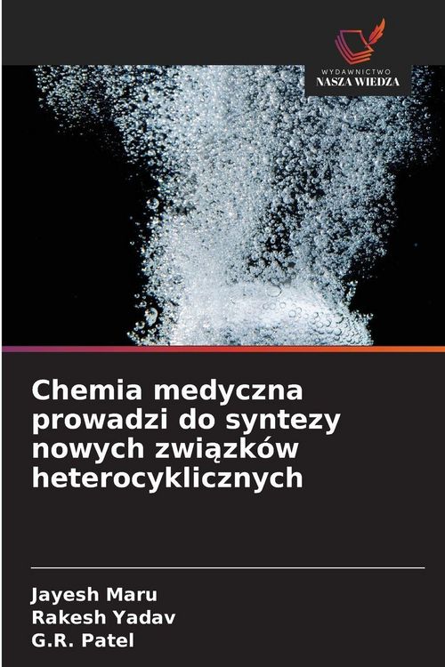 Produktbild: Chemia medyczna prowadzi do syntezy nowych zwi&iquest;zk&oacute;w heterocyklicznych
