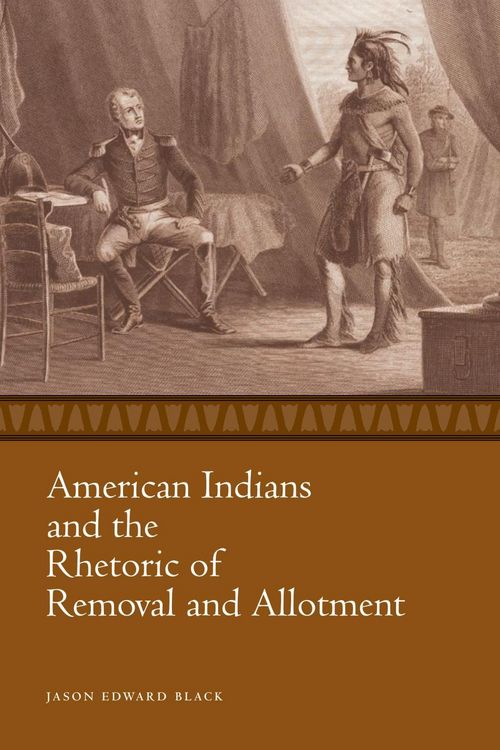 Produktbild: American Indians and the Rhetoric of Removal and Allotment