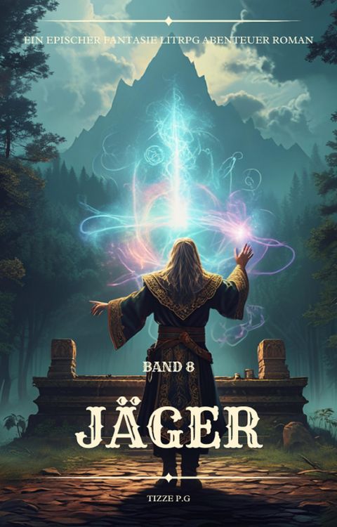 Produktbild: J&auml;ger:Ein Epischer Fantasie LitRPG Abenteuer Roman (Band 8)