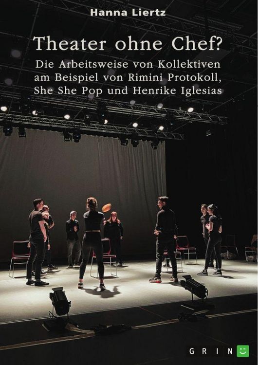 Produktbild: Theater ohne Chef? Die Arbeitsweise von Kollektiven am Beispiel von Rimini Protokoll, She She Pop und Henrike Iglesias