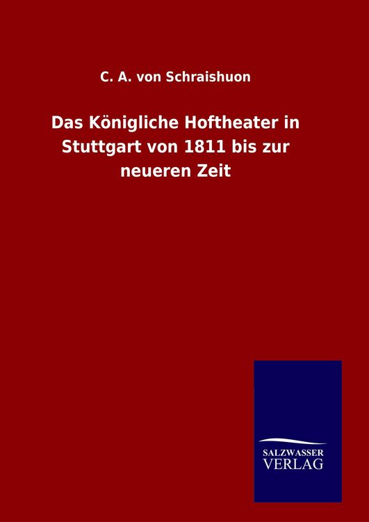 Produktbild: Das K&ouml;nigliche Hoftheater in Stuttgart von 1811 bis zur neueren Zeit