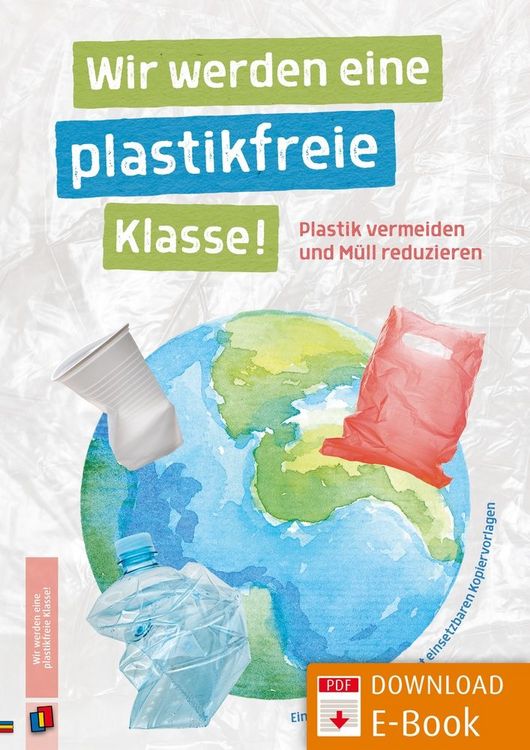 Produktbild: Wir werden eine plastikfreie Klasse! Plastik vermeiden und M&uuml;ll reduzieren