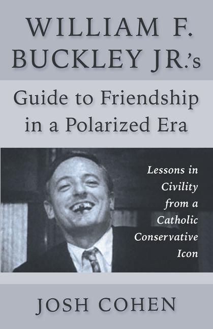 Produktbild: William F. Buckley Jr.'s Guide to Friendship in a Polarized Era
