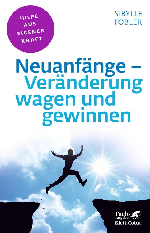Produktbild: Neuanf&auml;nge - Ver&auml;nderung wagen und gewinnen (Fachratgeber Klett-Cotta, Bd.)