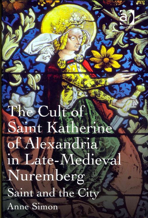 Produktbild: The Cult of Saint Katherine of Alexandria in Late-Medieval Nuremberg