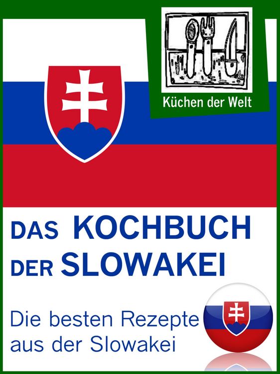 Produktbild: Slowakische Rezepte - Die besten Kochrezepte aus der Slowakei
