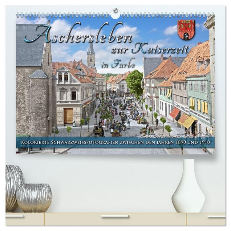 Produktbild: Aschersleben zur Kaiserzeit in Farbe &ndash; Kolorierte Schwarzwei&szlig;fotografien (hochwertiger Premium Wandkalender 2026 DIN A2 quer), Kunstdruck in Hochglanz