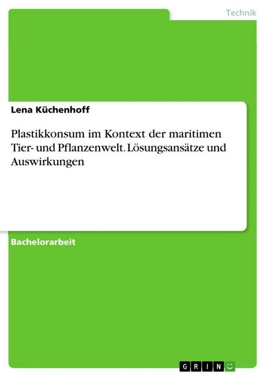 Produktbild: Plastikkonsum im Kontext der maritimen Tier- und Pflanzenwelt. L&ouml;sungsans&auml;tze und Auswirkungen