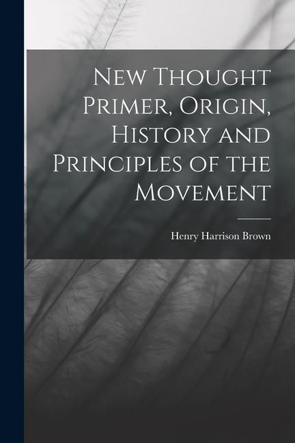 Produktbild: New Thought Primer, Origin, History and Principles of the Movement