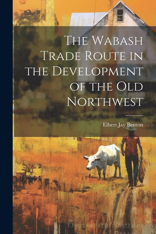 Produktbild: The Wabash Trade Route in the Development of the old Northwest